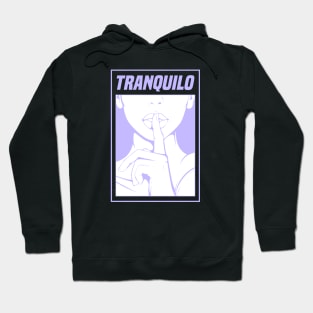 Tranquilo | Calm | Quiet Hoodie